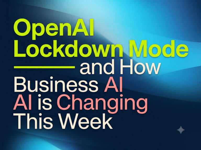OpenAI Lockdown Mode and How Business AI AI is Changing This Week" on a blue gradient background.