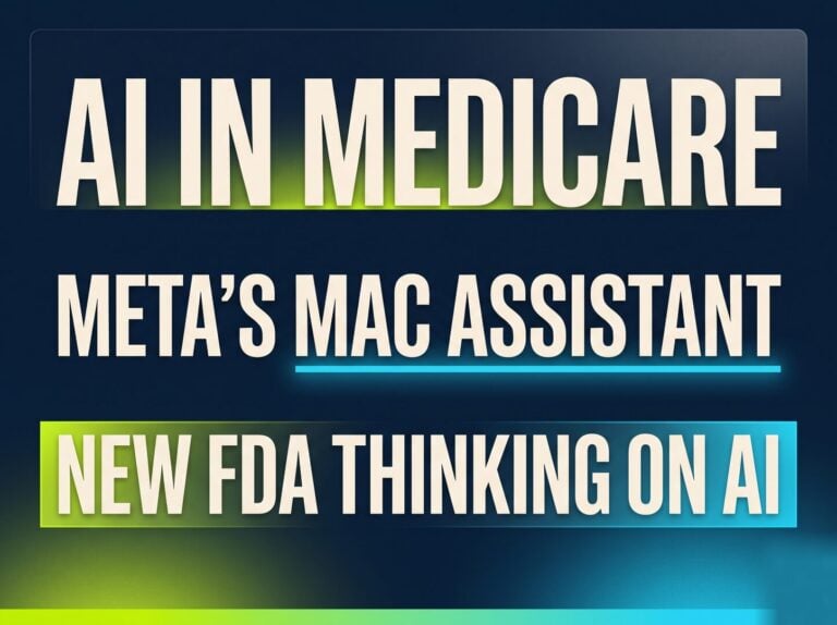 AI in Medicare, Meta’s Mac Assistant, and New FDA Thinking on AI