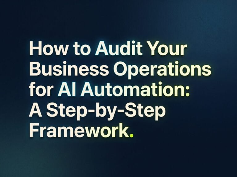 How to Audit Your Business Operations for AI Automation: A Step-by-Step Framework