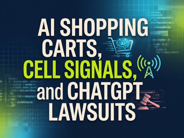 AI Shopping Carts, Cell Signals, and ChatGPT Lawsuits